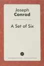 A Set of Six - Joseph Conrad