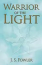 Warrior of the Light - J. S. Fowler