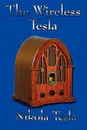 The Wireless Tesla - Nikola Tesla