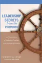 Leadership Secrets from the Proverbs - Robert A. Yost