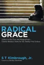 Radical Grace - S T Jr. Kimbrough