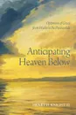 Anticipating Heaven Below - Henry H. III Knight