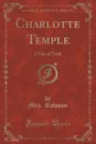 Charlotte Temple - Mrs. Rowson