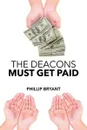 The Deacons Must Get Paid - Phillip Bryant