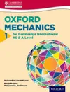 Mathematics for Cambridge International AS & A Level: Oxford Mechanics 1 for Cambridge International AS & A Level (International a Level Maths) - Phil Crossley, Martin Burgess, Jim Fensom