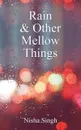 Rain & other Mellow Things - Nisha Singh