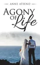 AGONY OF LIFE - ANNE ATIENO