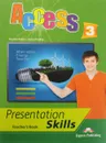 Access 3: Presentation skills: Teacher's book - Virginia Evans, Jenny Dooley