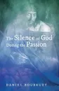 The Silence of God during the Passion - Daniel Bourguet