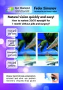 Natural vision quickly and easy! How to restore 20/20 eyesight for 1 month without pills and surgery? - Simonov Fedor