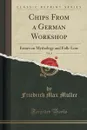Chips From a German Workshop, Vol. 4 - Friedrich Max Muller
