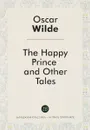 The Happy Prince and Other Tales - Oscar Wilde
