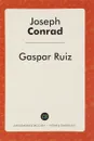 Gaspar Ruiz - Joseph Conrad