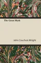 The Great Myth - John Couchois Wright