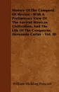 History Of The Conquest Of Mexico - With A Preliminary View Of The Ancient Mexican Civilization, And The Life Of The Conqueror, Hernando Cortes - Vol. III - William Hickling Prescott