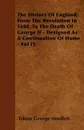 The History Of England; From The Revolution In 1688, To The Death Of George II - Designed As A Continuation Of Hume - Vol IV. - Tobias George Smollett