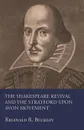 The Shakespeare Revival and the Stratford upon Avon Movement - Reginald R. Buckley