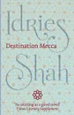 Destination Mecca - Idries Shah