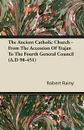 The Ancient Catholic Church - From The Accession Of Trajan To The Fourth General Council (A.D 98-451) - Robert Rainy