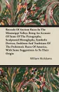 Records Of Ancient Races In The Mississippi Valley; Being An Account Of Some Of The Pictographs, Sculptured Hieroglyphs, Symbolic Devices, Emblems And Traditions Of The Prehistoric Races Of America, With Some Suggestions As To Their Origin - William McAdams