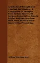 Architectural Wrought-Iron - Ancient And Modern - A Compilation Of Examples From Various Sources, Of German, Swiss, Italian, French, English And American Iron-Work From Medieval Times Down To The Present Day. - William Winthrop Kent