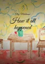 How it all happened - Molokanov Oleg