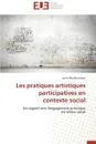 Les Pratiques Artistiques Participatives En Contexte Social - LOPEZ-L