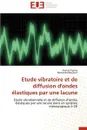 Etude vibratoire et de diffusion d'ondes elastiques par une lacune - Collectif