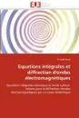 Equations integrales et diffraction d''ondes electromagnetiques - KONE-E