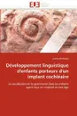 Developpement linguistique d''enfants porteurs d''un implant cochleaire - DUCHESNE-L