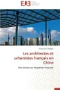 Les Architectes Et Urbanistes Francais En Chine - YU-DRAGON-Z