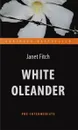 White Oleander / Белый олеандр. Книга для чтения на английском языке - Janet Fitch