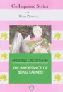 The Importance of Being Earnest / Как важно быть серьезным. Пособие-сборник с заданиями и упражнениями по самостоятельному чтению пьесы Оскара Уайльда - Irina Petrova