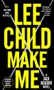 Make Me (with bonus short story Small Wars): A Jack Reacher Novel - Чайлд Ли