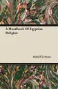 A Handbook Of Egyptian Religion - Adolf Erman