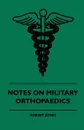 Notes On Military Orthopaedics - Robert Jones