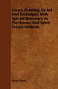 Fresco Painting, Its Art and Technique, with Special Reference to the Buono and Spirit Fresco Methods - James Ward