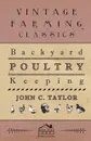 Backyard Poultry Keeping - John Taylor