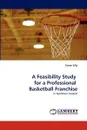 A Feasibility Study  for a Professional  Basketball Franchise - Conor Lilly