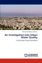 An Investigation into Urban Water Quality - Mohammad Mizanur Rahman