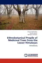 Ethnobotanical Propile of Medicinal Trees from the Lesser Himalayas - Shujaul Mulk Khan