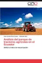 Analisis del Parque de Tractores Agricolas En El Ecuador - Jos Lizardo Reina Castro