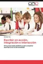 Escribir en accion, integracion e interaccion - Vas Carmen