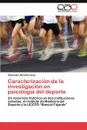 Caracterizacion de La Investigacion En Psicologia del DePorte - Alexander Mendive Sosa