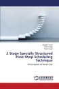 2 Stage Specially Structured Flow Shop Scheduling Technique - Gupta Deepak