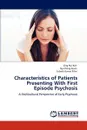 Characteristics of Patients Presenting With First Episode Psychosis - Koh Ong Hui