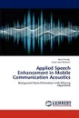 Applied Speech Enhancement in Mobile Communication Acoustics - Kamil Parlak