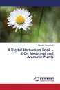 A Digital Herbarium Book - II On Medicinal and Aromatic Plants - Patel Devendra Kumar