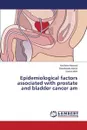 Epidemiological factors associated with prostate and bladder cancer am - Masood Nosheen