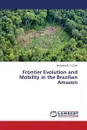 Frontier Evolution and Mobility in the Brazilian Amazon - Diniz Alexandre M. A.